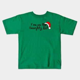 I'm on the naughty list Kids T-Shirt